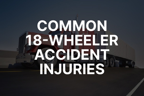 An 18-wheeler with the words, "common 18-wheeler accident injuries."