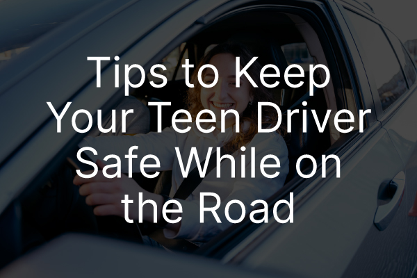 A teenage driver getting ready to drive with the words, "tips to keep your teen driver safe while on the road."